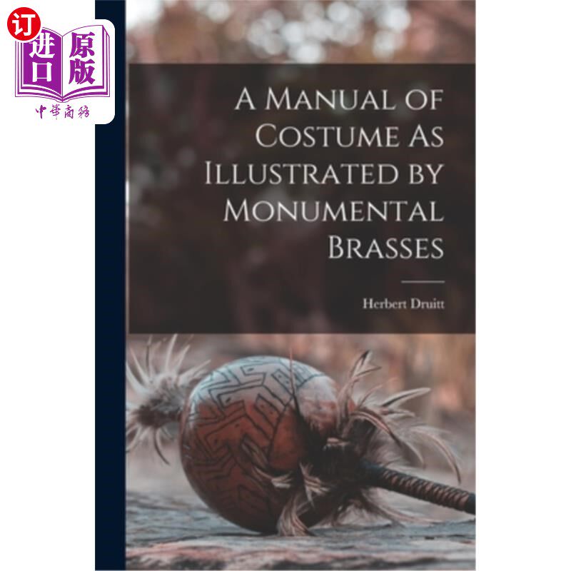 海外直订医药图书A Manual of Costume As Illustrated by Monumental Brasses 一本由不朽铜器插图的服装手册