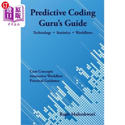 海外直订Predictive Coding Guru's Guide: Technology, Statistics, and Workflows 预测编码大师指南:技术、统计和工作流