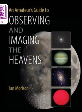 海外直订An Amateur's Guide to Observing and Imaging the Heavens 业余爱好者观察和成像天空的指南