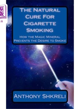 海外直订医药图书The Natural Cure For Cigarette Smoking: How the Magic Mineral Prevents the Desir 吸烟的天然疗法:神