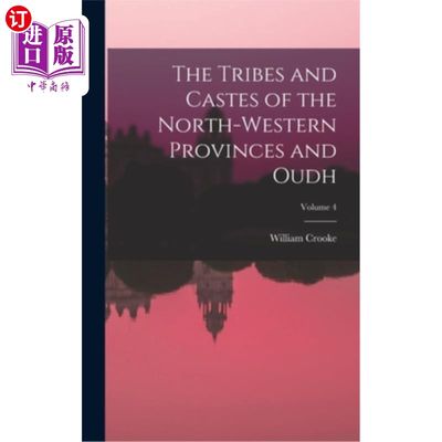 海外直订The Tribes and Castes of the North-Western Provinces and Oudh; Volume 4 西北省份和Oudh的部落和种姓;卷4