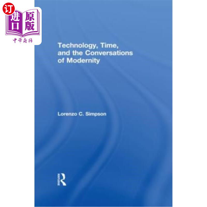 海外直订Technology, Time, and the Conversations of Modernity 《技术、时间与现代性对话》