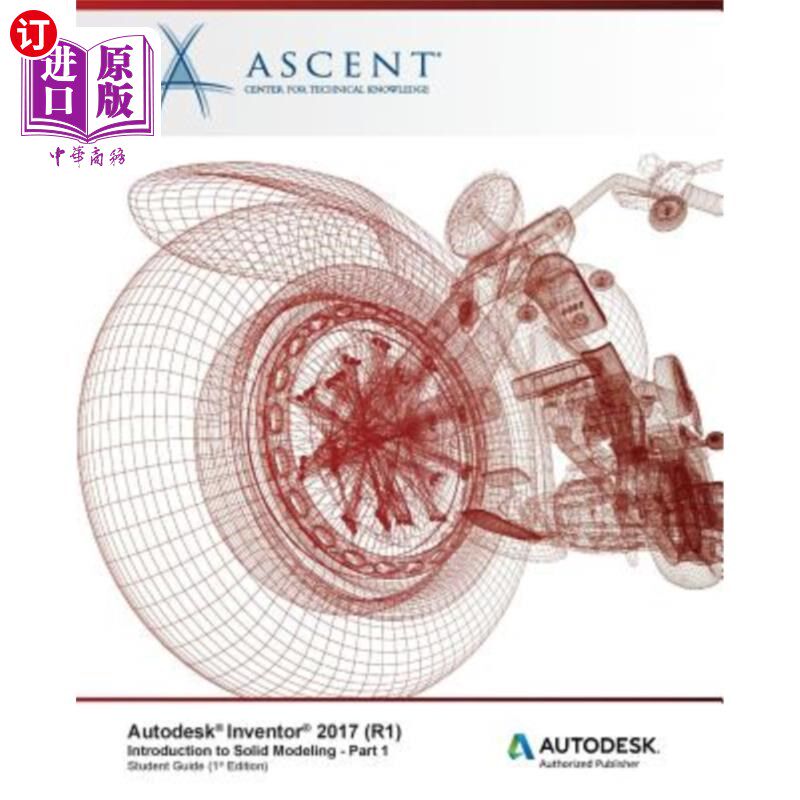 海外直订Autodesk Inventor 2017 (R1): Introduction to Solid Modeling - Part 1: Autodesk A Autodesk I