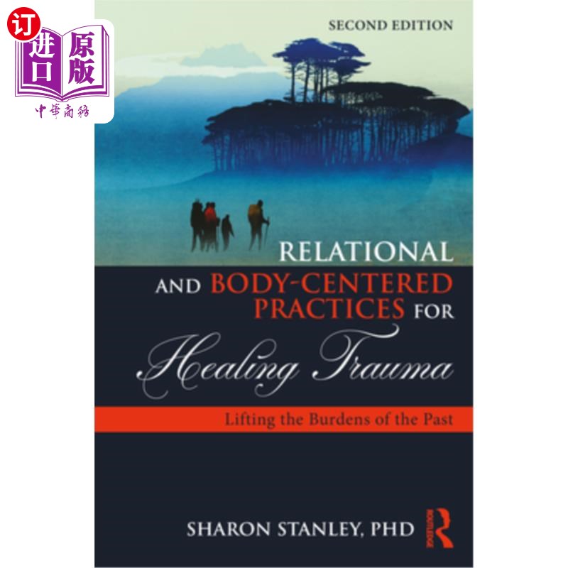 海外直订医药图书Relational and Body-Centered Practices for Healing Trauma: Lifting the Burdens o 治疗创伤的关系和以