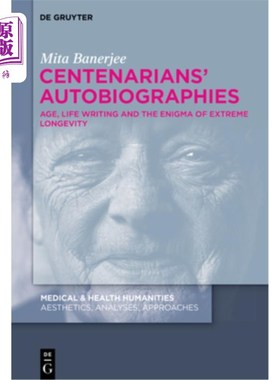 海外直订Centenarians' Autobiographies: Age, Life Writing and the Enigma of Extreme Longe 百岁老人自传：年龄、生活写