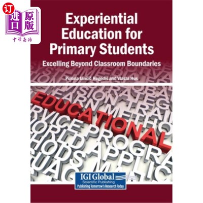 海外直订Experiential Education for Primary Students: Excelling Beyond Classroom Boundari 小学生体验式教育：超越课堂
