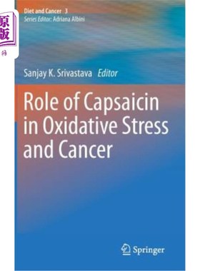 海外直订Role of Capsaicin in Oxidative Stress and Cancer Diet & Cancer 3 辣椒素在氧化应激和癌症饮食中的作用