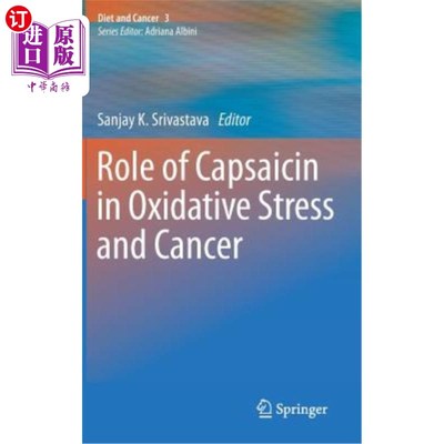 海外直订Role of Capsaicin in Oxidative Stress and Cancer Diet & Cancer 3 辣椒素在氧化应激和癌症饮食中的作用