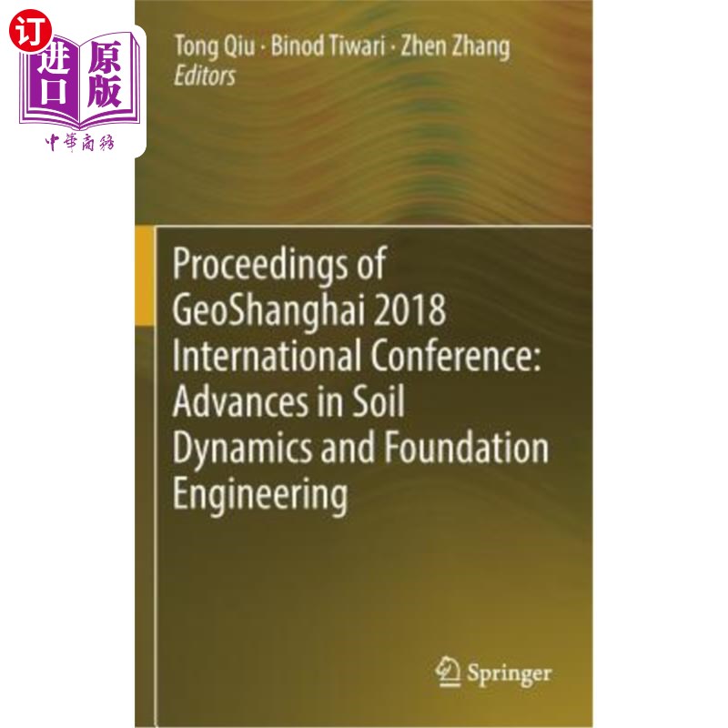 海外直订Proceedings of Geoshanghai 2018 International Conference: Advances in Soil Dynam 2018届国际土壤力学与地基工