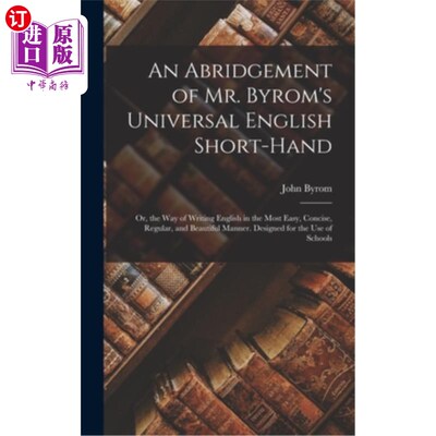 海外直订An Abridgement of Mr. Byrom's Universal English Short-Hand; Or, the Way of Writi 拜罗姆先生的《通用英语简写