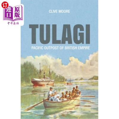 海外直订Tulagi: Pacific Outpost of British Empire 图拉吉：大英帝国的太平洋前哨