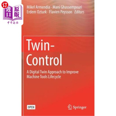海外直订Twin-Control: A Digital Twin Approach to Improve Machine Tools Lifecycle 双控制:一种提高机床生命周期的数字