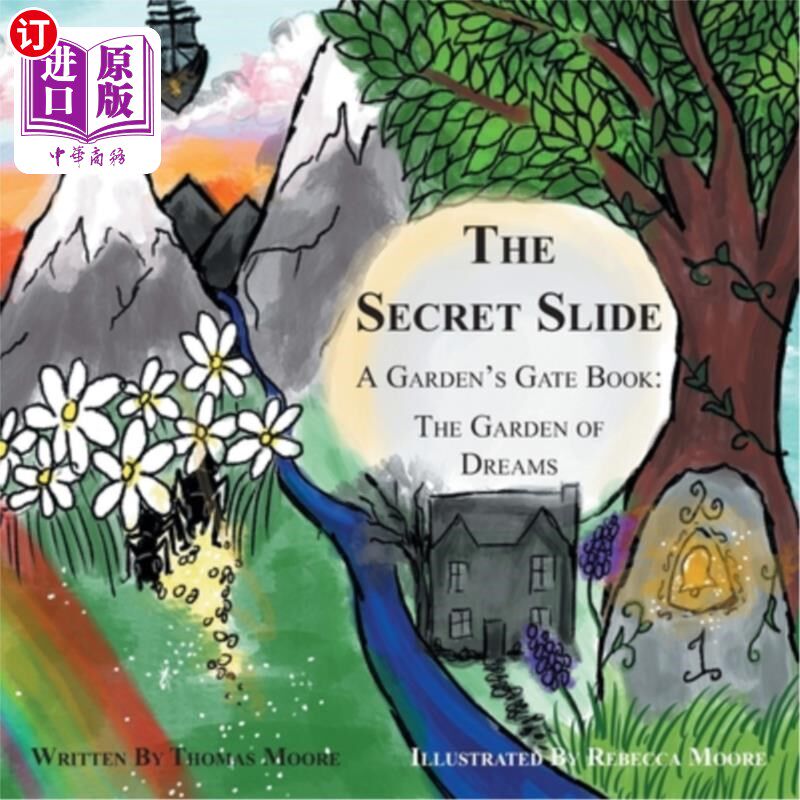 海外直订The Secret Slide: A Garden's Gate Book: The Garden of Dreams 秘密滑梯:花园之门的书:梦想的花园