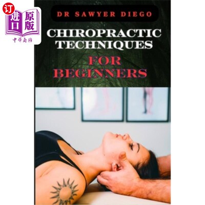 海外直订医药图书Chiropractic Techniques for Beginners: Step-By-Step Instructions And Essential T 脊椎按摩技术为初学