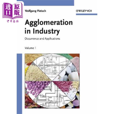 现货 聚结的工业应用 Agglomeration in Industry Occurrence and Applications 英文原版 Wolfgang Pietsch 中商原版