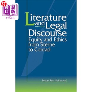 海外直订Literature and Legal Discourse: Equity and Ethics from Sterne to Conrad 文学与法律话语：从斯特恩到康拉德的