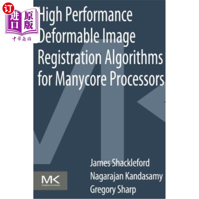 海外直订High Performance Deformable Image Registration Algorithms for Manycore Processor 多核处理器的高性能形变图像