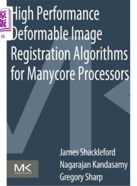 海外直订High Performance Deformable Image Registration Algorithms for Manycore Processor 多核处理器的高性能形变图像