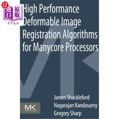 海外直订High Performance Deformable Image Registration Algorithms for Manycore Processor 多核处理器的高性能形变图像