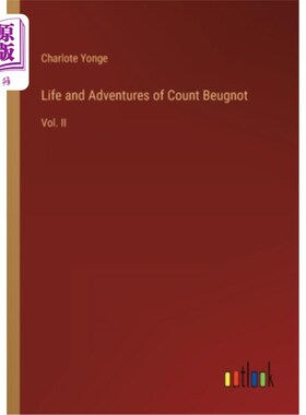 海外直订Life and Adventures of Count Beugnot: Vol. II 伯诺伯爵的生平与历险:第二卷