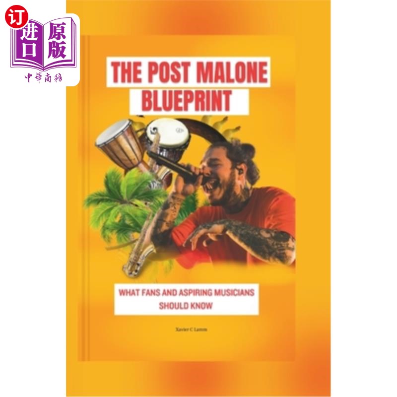 海外直订The post Malone blueprint: What fans and aspiring musicians should know 马龙之后的蓝图:粉丝和有抱负的音乐