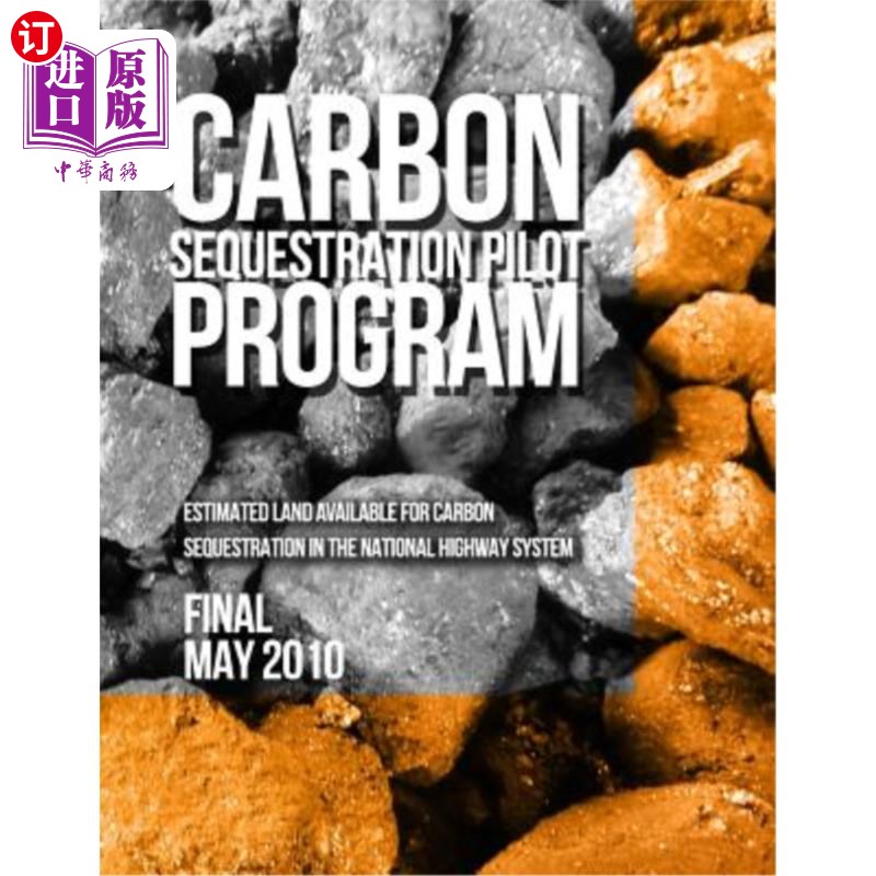 海外直订Carbon Sequestration Pilot Program: Estimated Land Available for Carbon Sequestr 碳封存试点项目：国家公路系