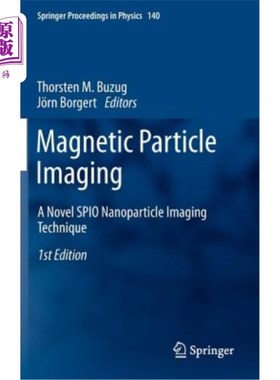 海外直订Magnetic Particle Imaging: A Novel SPIO Nanoparticle Imaging Technique 磁粒子成像:一种新的SPIO纳米粒子成像