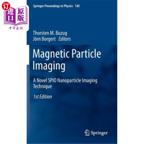 海外直订Magnetic Particle Imaging: A Novel SPIO Nanoparticle Imaging Technique 磁粒子成像:一种新的SPIO纳米粒子成像