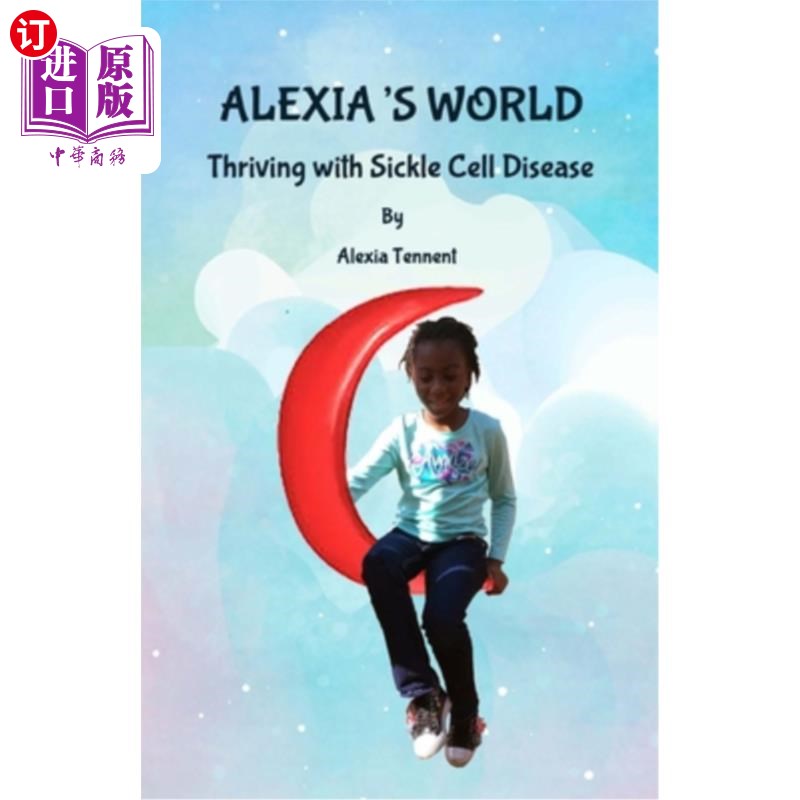 海外直订医药图书Alexia's World: Thriving with Sickle Cell Disease Alexia的世界：镰状细胞病蓬勃发展