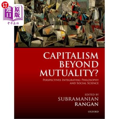 海外直订Capitalism Beyond Mutuality?: Perspectives Integrating Philosophy and Social Sci 超越互惠的资本主义?——哲