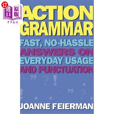 海外直订Action Grammar: Fast, No-Hassle Answers on Everyday Usage and Punctuation 动作语法:快速，简单的日常用法和标