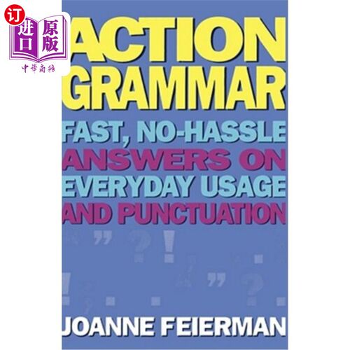 海外直订Action Grammar: Fast, No-Hassle Answers on Everyday Usage and Punctuation 动作语法:快速，简单的日常用法和标