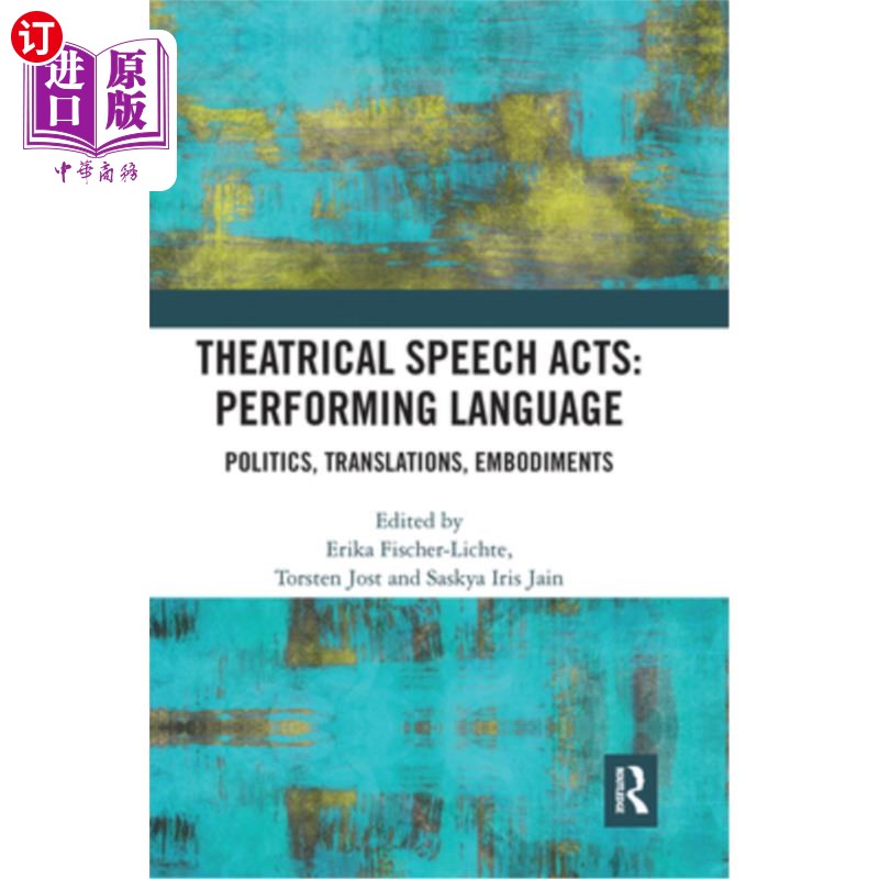 海外直订Theatrical Speech Acts: Performing Language: Politics, Translations, Embodiments 戏剧言语行为:表演语言:政治