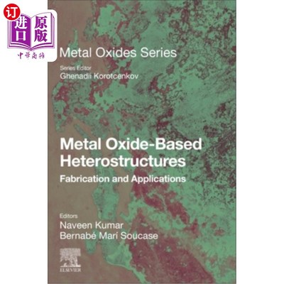 海外直订Metal Oxide-Based Heterostructures: Fabrication and Applications 金属氧化物基异质结构的制备与应用