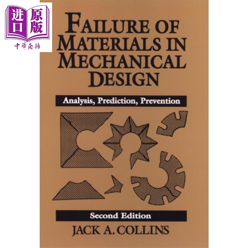 机械工程中的材料失效 分析预测预防 Failure Of Materials In Mechanical Engineering   英文原版 Jack A Collins【中商原?