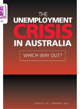海外直订The Unemployment Crisis in Australia: Which Way Out? 澳大利亚的失业危机：哪条出路？