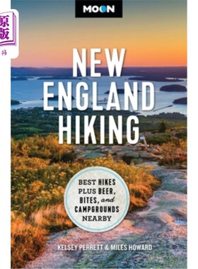 海外直订Moon New England Hiking: Best Hikes, Plus Beer, Bites, and Campgrounds Nearby 新英格兰徒步旅行：最好的徒步