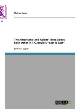 海外直订The Americans' and Asians' Ideas about Each Other in T.C. Boyle's East is East 波义耳《东方就是东方》中美国