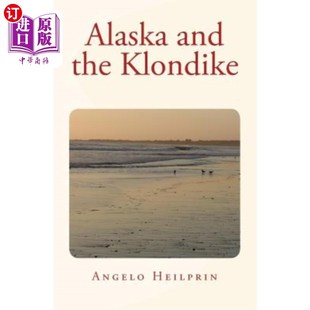 海外直订Alaska and the Klondike 阿拉斯加和克朗代克