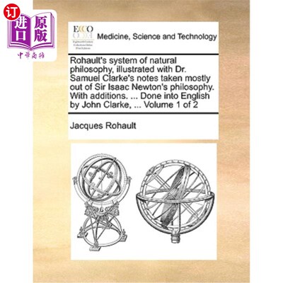 海外直订医药图书Rohault's System of Natural Philosophy, Illustrated with Dr. Samuel Clarke's Not 罗霍特的自然哲学体