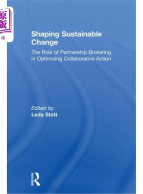 海外直订Shaping Sustainable Change: The Role of Partnership Brokering in Optimising Coll 塑造可持续变革:伙伴关系中