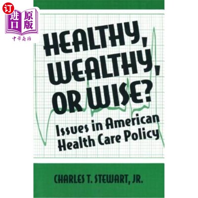 海外直订医药图书Healthy, Wealthy or Wise?: Issues in American Health Care Policy