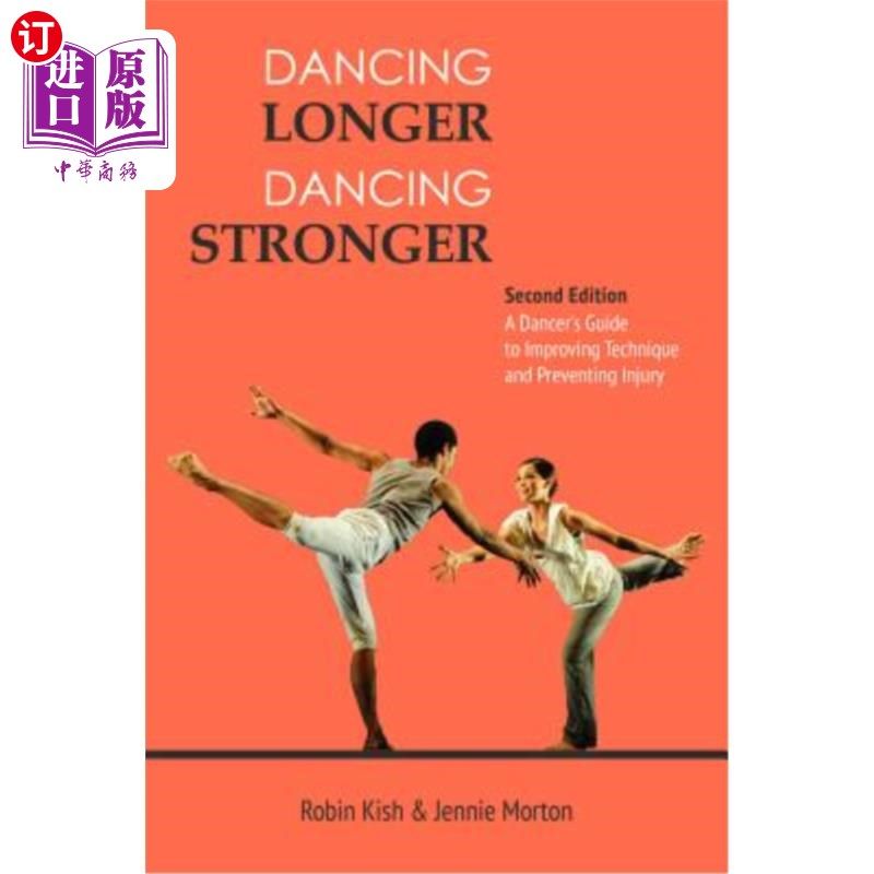 海外直订Dancing Longer, Dancing Stronger: A Dancer's Guide to Conditioning, Improving Te 更长的舞蹈，更强的舞蹈：舞
