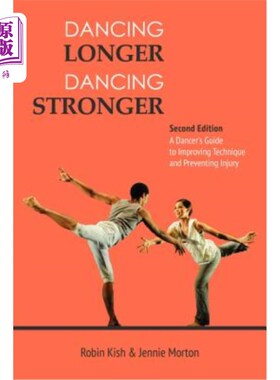 海外直订Dancing Longer, Dancing Stronger: A Dancer's Guide to Conditioning, Improving Te 更长的舞蹈，更强的舞蹈：舞