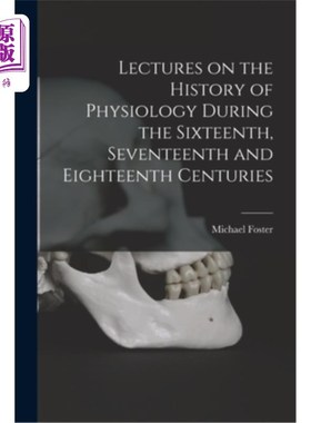 海外直订Lectures on the History of Physiology During the Sixteenth, Seventeenth and Eigh 16世纪、17世纪和