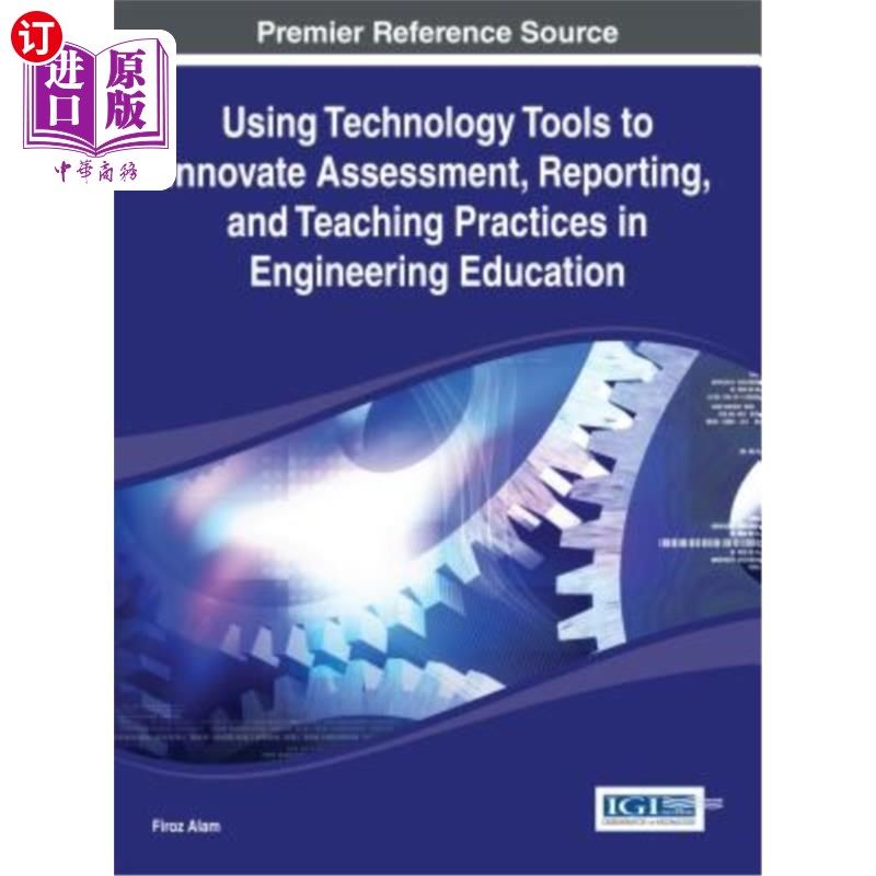 海外直订Using Technology Tools to Innovate Assessment, Reporting, and Teaching Practices 利用技术工具创新工程教育中