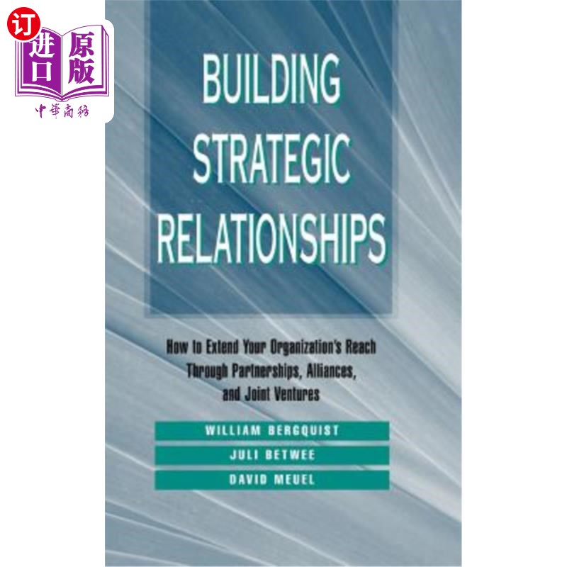 海外直订Building Strategic Relationships: How to Extend Your Organization's Reach Throug 建立战略关系:如何通过伙伴