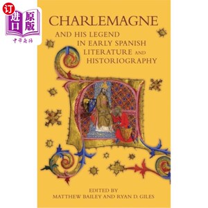 海外直订Charlemagne and His Legend in Early Spanish Literature and Historiography 早期西班牙文学与史学中的查理曼大