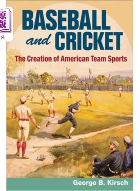 海外直订Baseball and Cricket: The Creation of American Team Sports, 1838-72 棒球和板球:美国团队运动的诞生(1838- 187