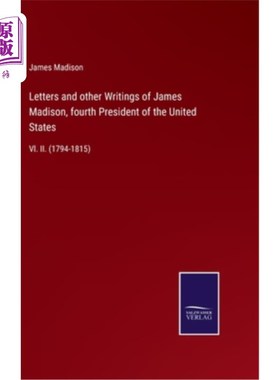 海外直订Letters and other Writings of James Madison, fourth President of the United Stat 美国第四任总统詹姆斯·麦迪